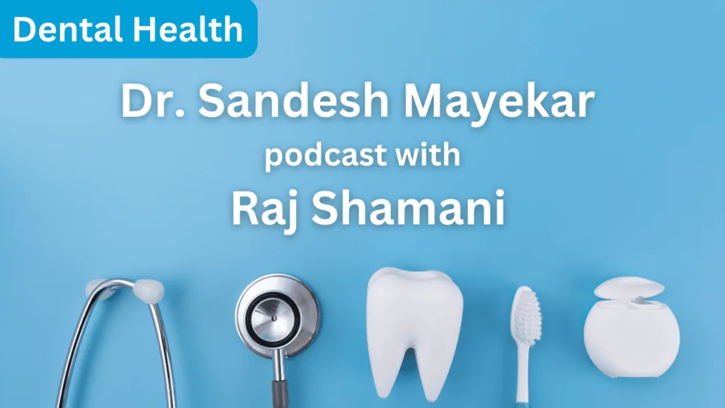 Dr. Sandesh Mayekar podcast with Raj Shamani