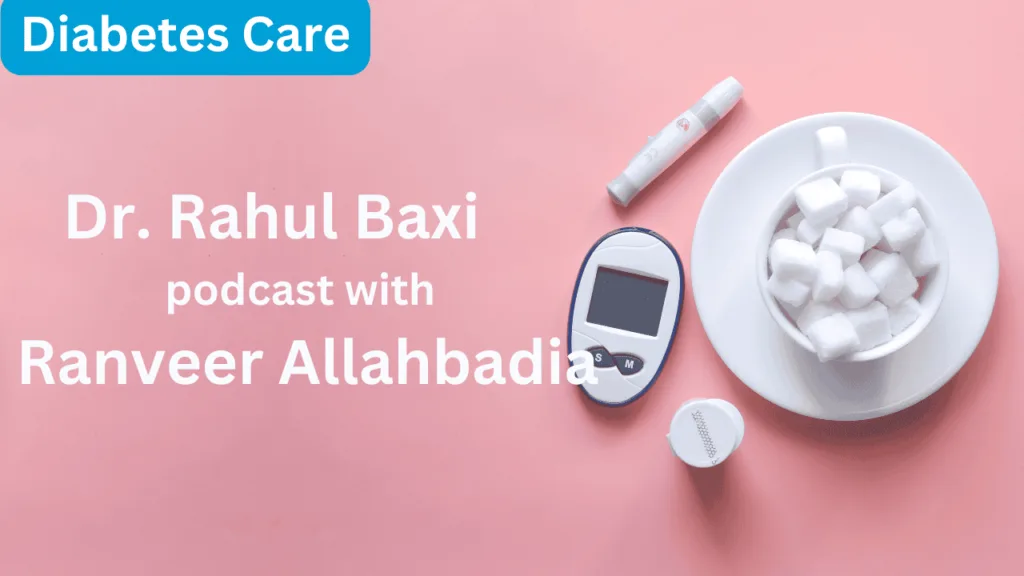 Dr. Rahul Baxi podcast with Ranveer Allahbadia