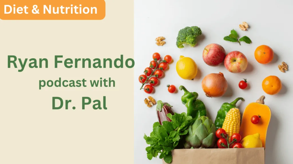 Ryan Fernando podcast with Dr. Pal